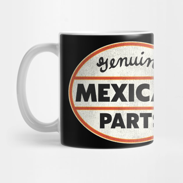 Genuine Mexican Parts by darklordpug